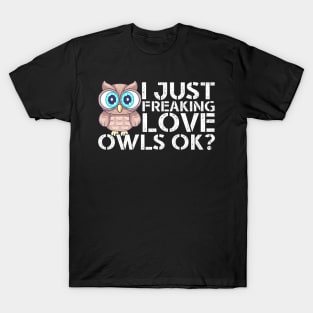 I Just Freaking Love Owls T-Shirt